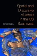 Spatial and Discursive Violence in the US Southwest