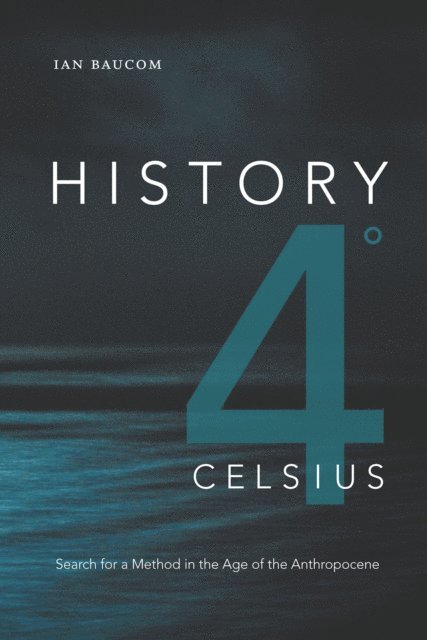Ian Baucom - History 4(deg) Celsius, E-bok