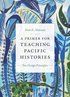 Primer for Teaching Pacific Histories