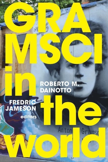 Fredric Jameson, Roberto M. Dainotto - Gramsci in the World, E-bok