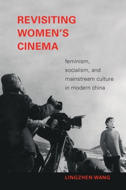 Lingzhen Wang - Revisiting Women's Cinema, E-bok