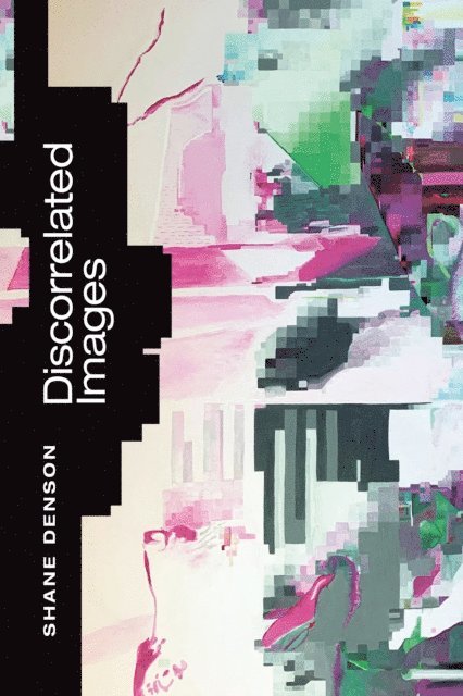 Shane Denson - Discorrelated Images, E-bok