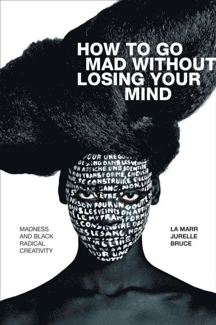 La Marr Jurelle Bruce - How to Go Mad without Losing Your Mind, E-bok