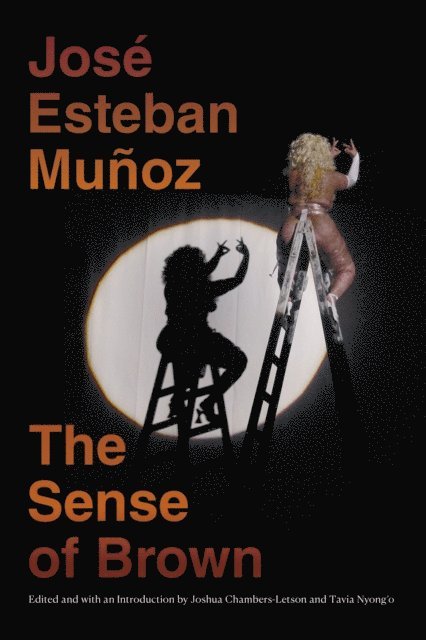 Jose Esteban Munoz, Tavia Nyong'o, Joshua Chambers-Letson - Sense of Brown, E-bok