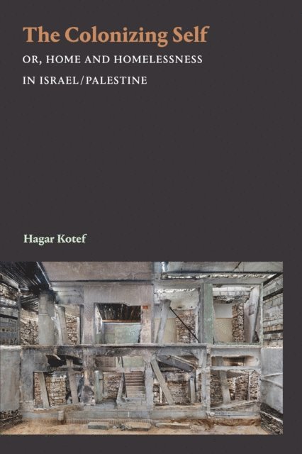 Hagar Kotef - Colonizing Self, E-bok