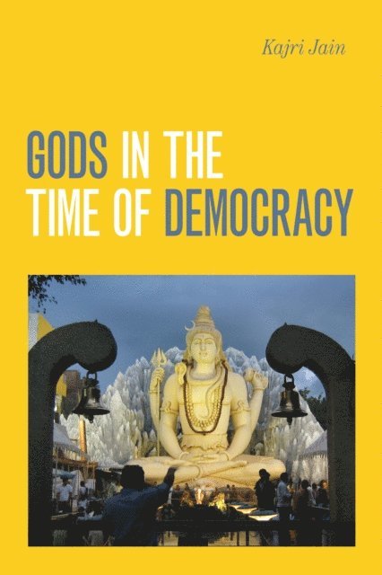 Kajri Jain - Gods in the Time of Democracy, E-bok