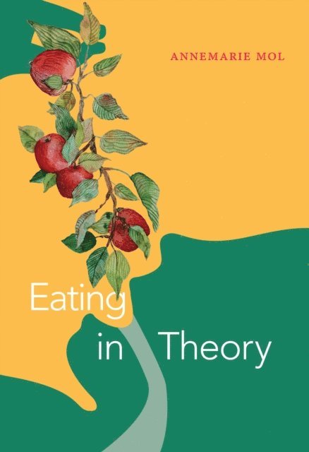 Annemarie Mol - Eating in Theory, E-bok