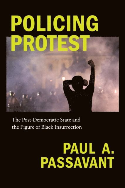 Paul A. Passavant - Policing Protest, E-bok