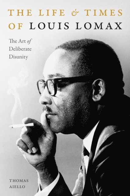 Thomas Aiello - Life and Times of Louis Lomax, E-bok