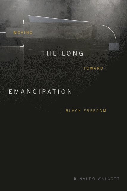 Rinaldo Walcott - Long Emancipation, E-bok