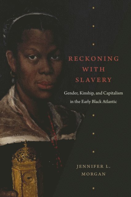 Jennifer L. Morgan - Reckoning with Slavery, E-bok