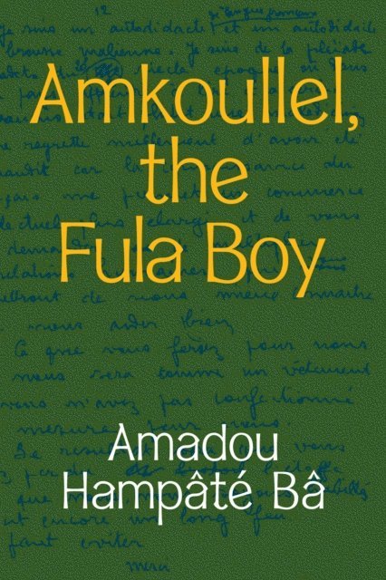Amadou Hampate Ba - Amkoullel, the Fula Boy, E-bok