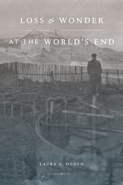 Laura A. Ogden - Loss and Wonder at the World's End, E-bok