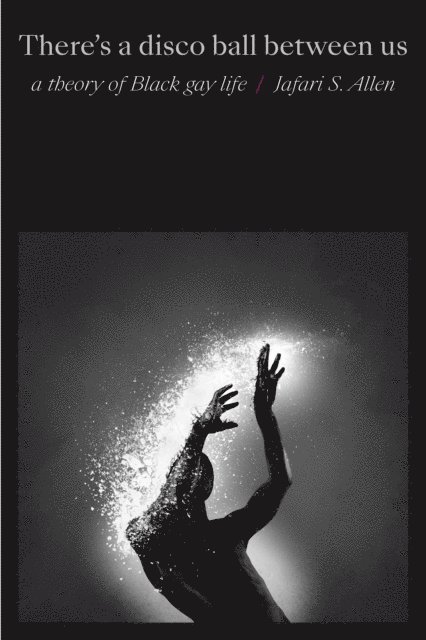 Jafari Sinclaire Allen - There's a Disco Ball Between Us, E-bok