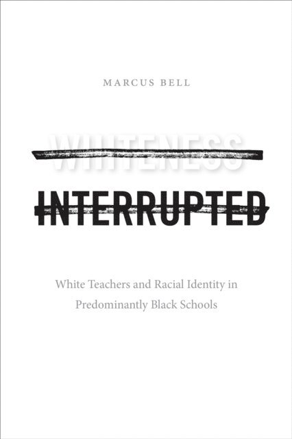 Marcus Bell - Whiteness Interrupted, E-bok