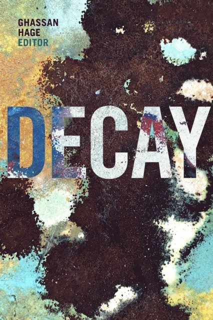 Ghassan Hage - Decay, E-bok