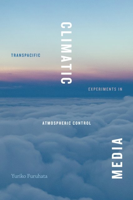 Yuriko Furuhata - Climatic Media, E-bok