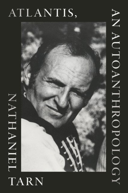 Nathaniel Tarn - Atlantis, an Autoanthropology, E-bok