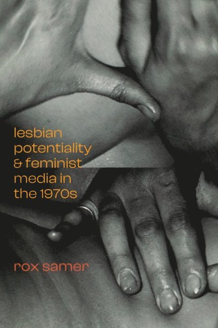 Jed Samer - Lesbian Potentiality and Feminist Media in the 1970s, E-bok