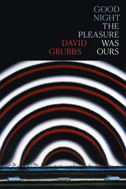 David Grubbs - Good night the pleasure was ours, E-bok