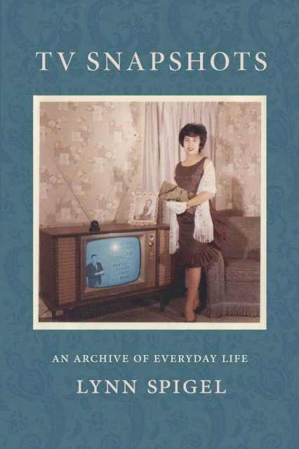 Lynn Spigel - TV Snapshots, E-bok