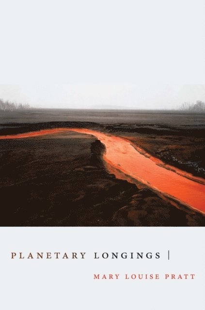 Mary Louise Pratt - Planetary Longings, E-bok