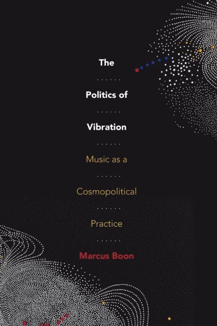 Marcus Boon - Politics of Vibration, E-bok