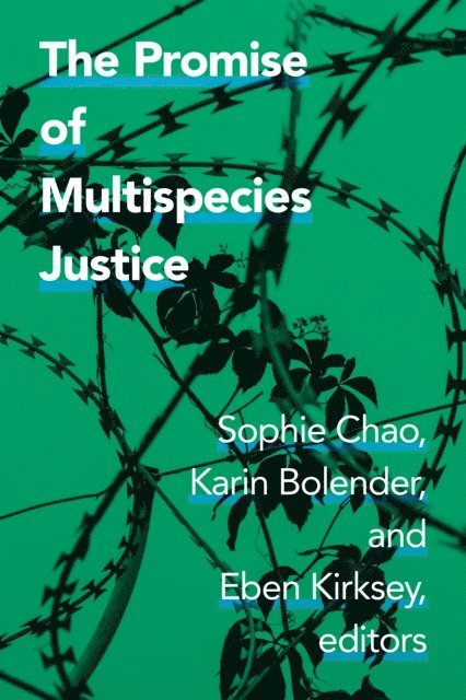 Eben Kirksey, Karin Bolender, Sophie Chao - Promise of Multispecies Justice, E-bok