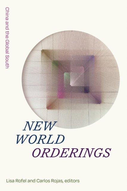 Carlos Rojas, Lisa Rofel - New World Orderings, E-bok