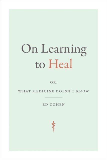 Ed Cohen - On Learning to Heal, E-bok