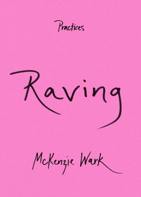 McKenzie Wark - Raving, E-bok
