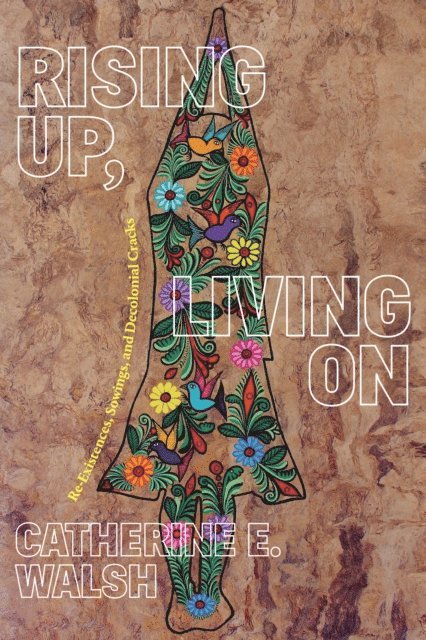 Catherine E. Walsh - Rising Up, Living On, E-bok