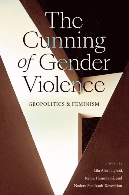 Nadera Shalhoub-Kevorkian, Rema Hammami, Lila Abu-Lughod - Cunning of Gender Violence, E-bok