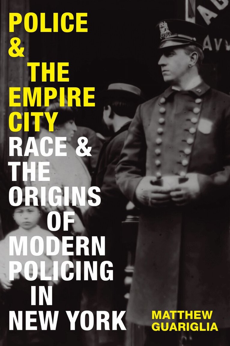 Matthew Guariglia - Police and the Empire City, Häftad. Tillgänglighet: Lägg i varukorg