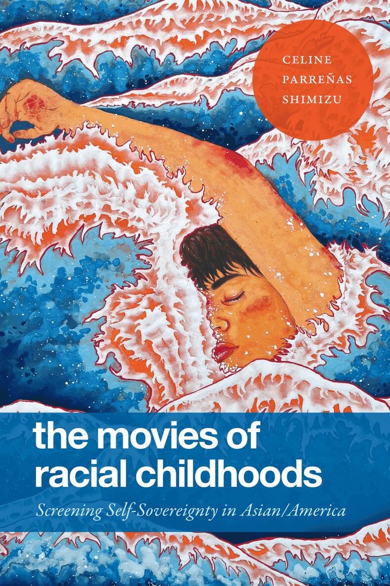 Celine Parreñas Shimizu - Movies of Racial Childhoods, Häftad