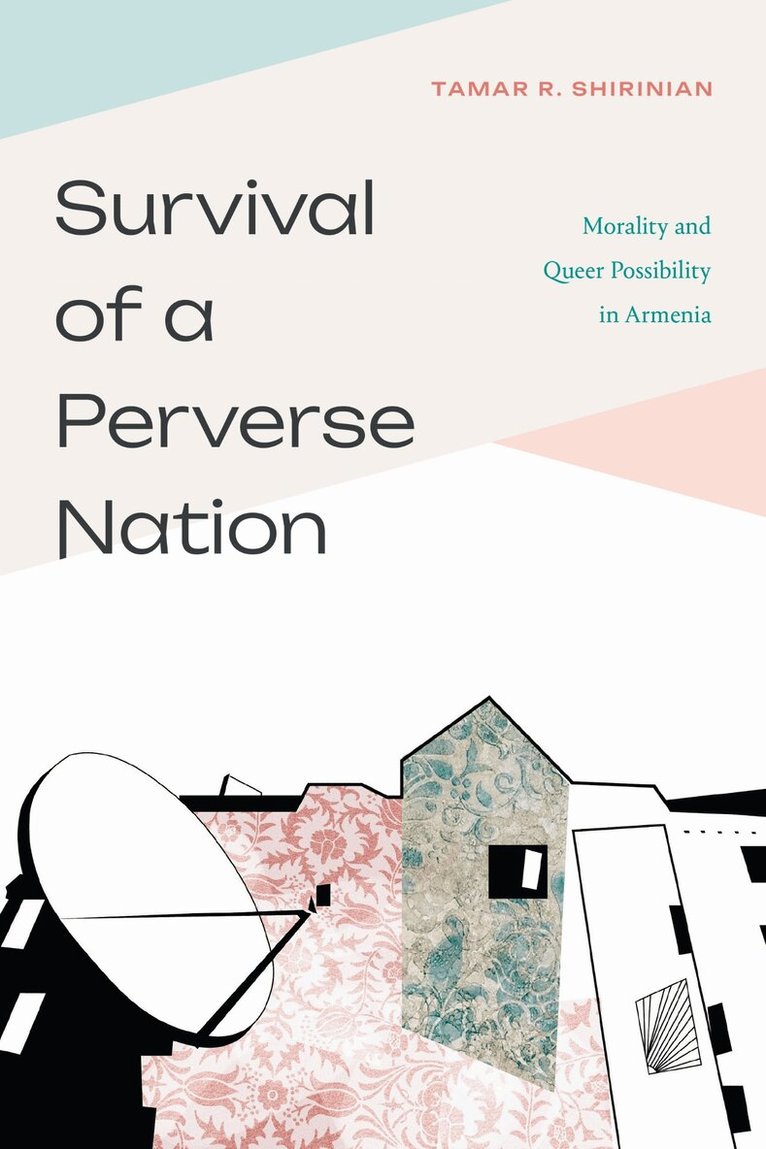 Tamar R. Shirinian - Survival of a Perverse Nation, Inbunden