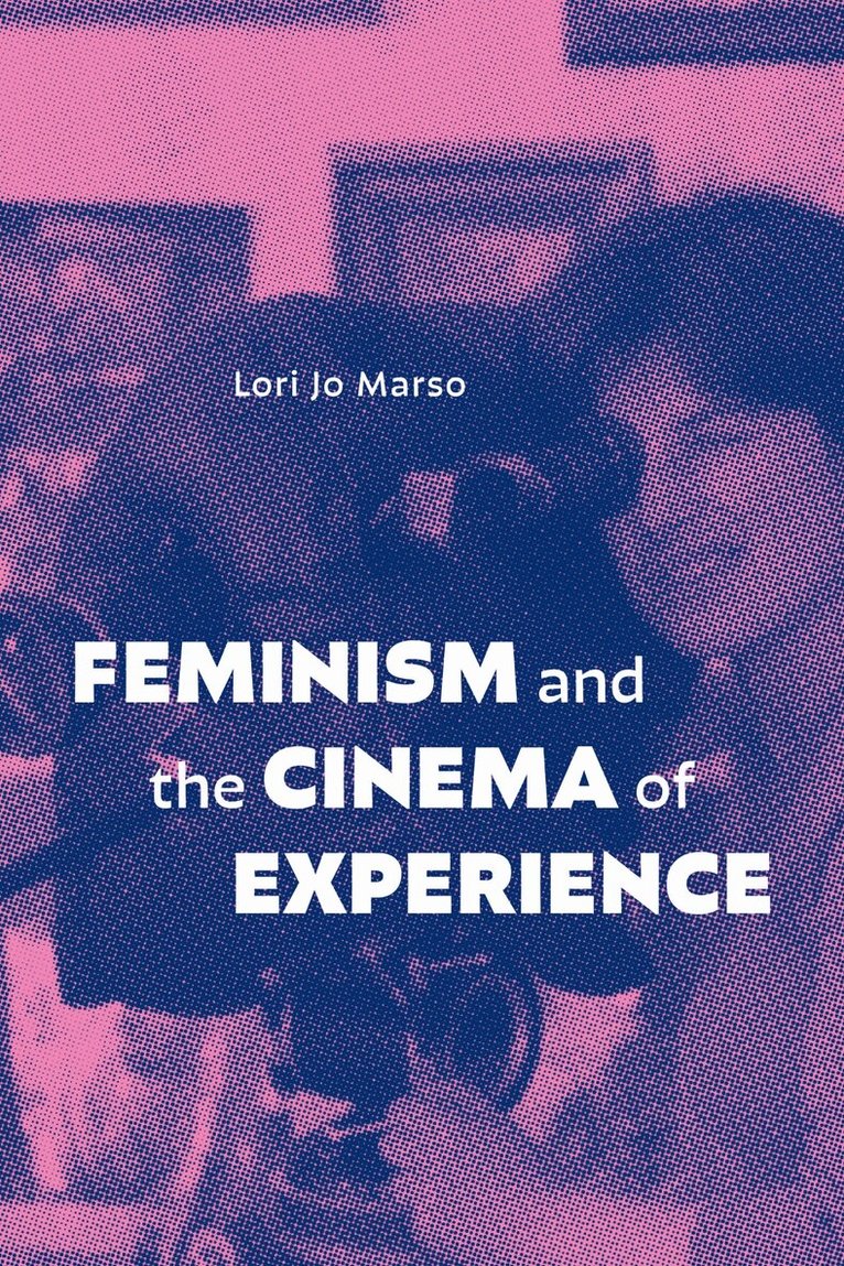 Lori Jo Marso - Feminism and the Cinema of Experience, Inbunden