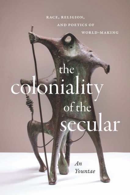 Yountae An - Coloniality of the Secular, E-bok