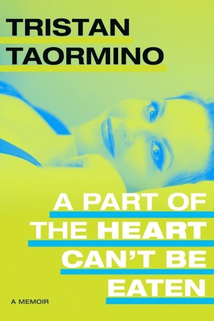 Tristan Taormino - Part of the Heart Can't Be Eaten, E-bok