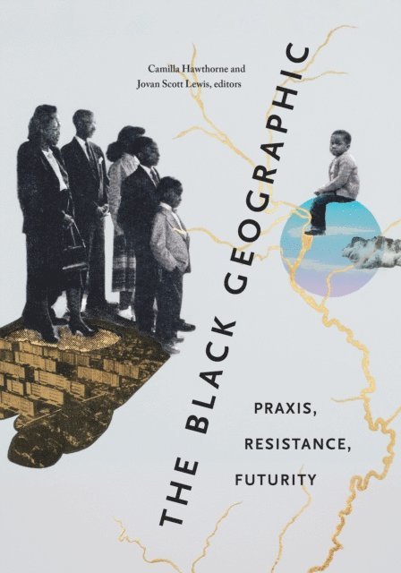 Jovan Scott Lewis, Camilla Hawthorne - Black Geographic, E-bok
