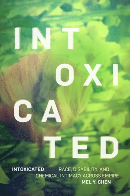 Mel Y. Chen - Intoxicated, E-bok