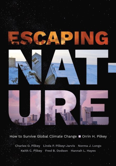 Hannah L. Hayes, Fred B. Dodson, Keith C. Pilkey, Norma J. Longo, Linda P. Pilkey-Jarvis, Charles O. Pilkey, Orrin H. Pilkey - Escaping Nature, E-bok