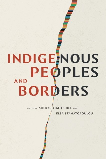 Elsa Stamatopoulou, Sheryl Lightfoot - Indigenous Peoples and Borders, E-bok