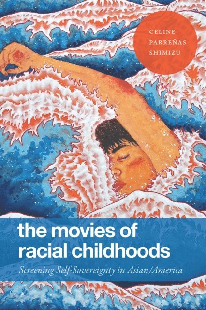 Celine Parrenas Shimizu - Movies of Racial Childhoods, E-bok