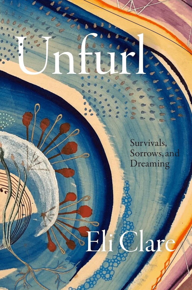 Eli Clare - Unfurl, Häftad