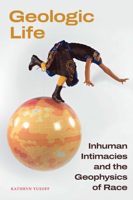 Kathryn Yusoff - Geologic Life, E-bok