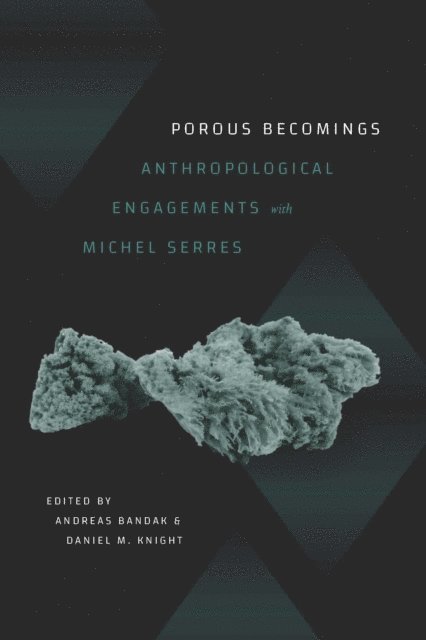 Daniel M. Knight, Andreas Bandak - Porous Becomings, E-bok