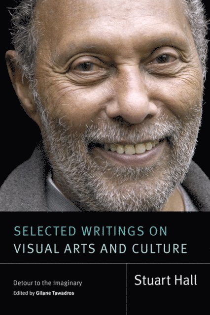 Stuart Hall, Gilane Tawadros - Selected Writings on Visual Arts and Culture, E-bok