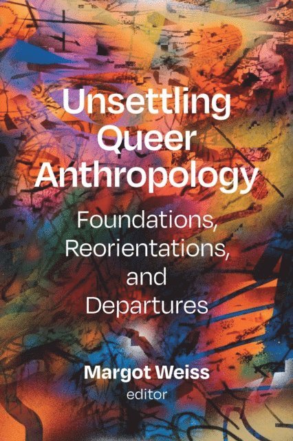 Margot Weiss - Unsettling Queer Anthropology, E-bok