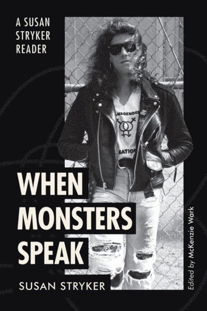 Susan Stryker, McKenzie Wark - When Monsters Speak, E-bok